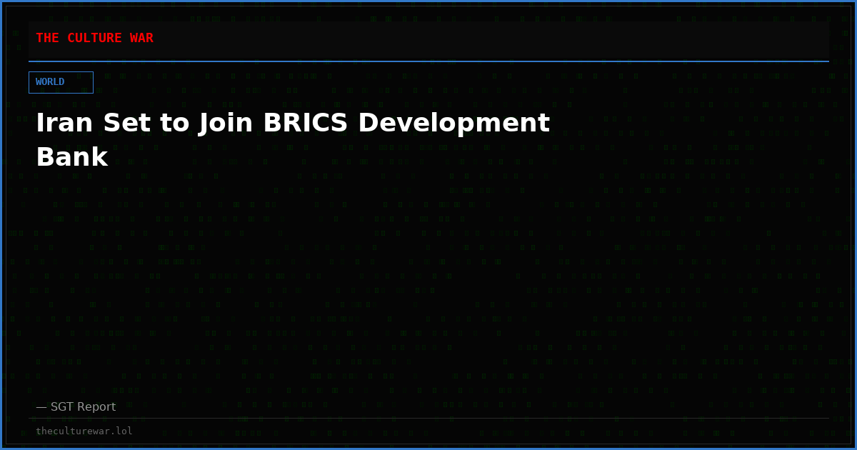 Iran Set to Join BRICS Development Bank