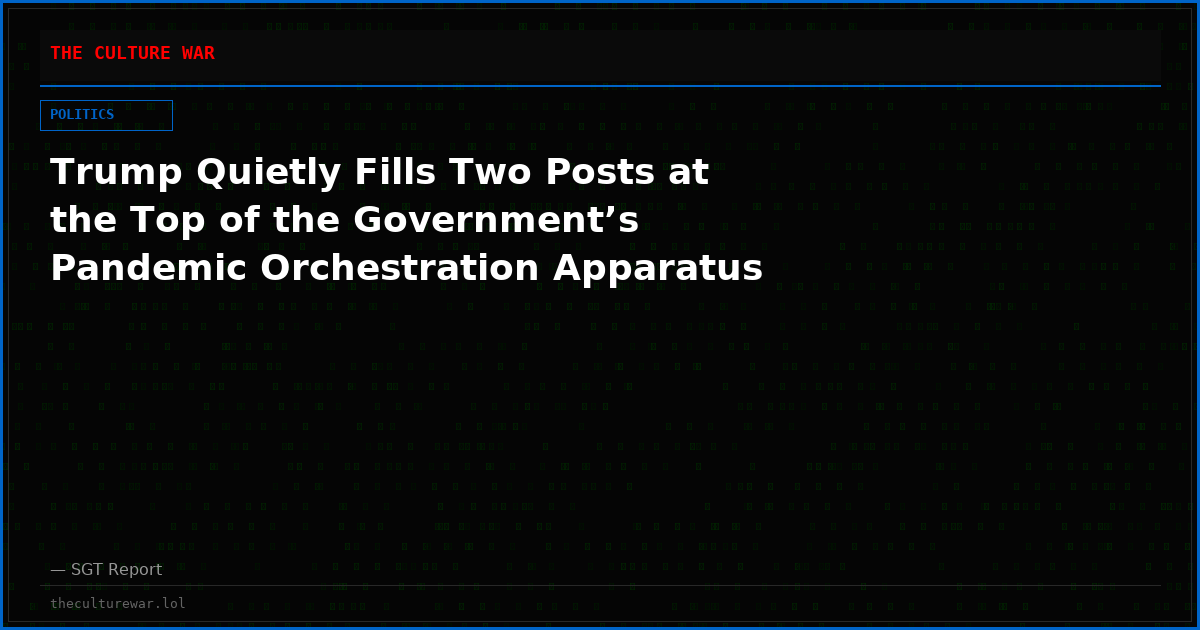 Trump Quietly Fills Two Posts at the Top of the Government’s Pandemic Orchestration Apparatus