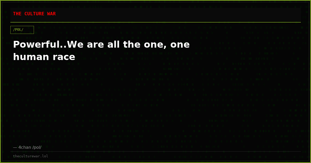 Powerful..We are all the one, one human race