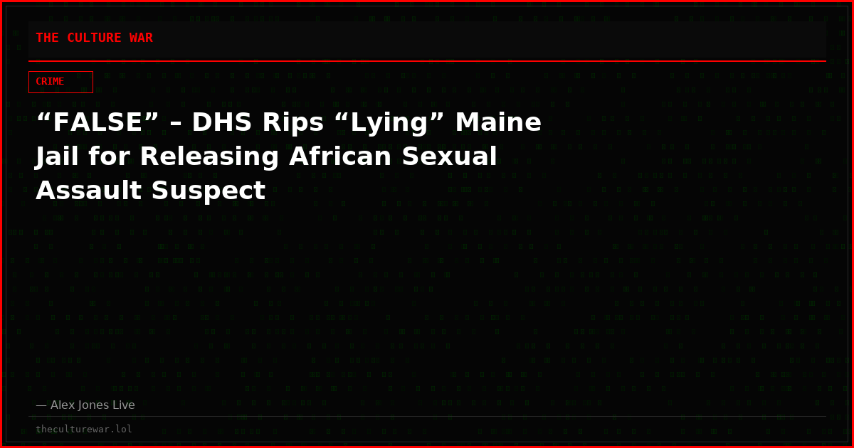 “FALSE” – DHS Rips “Lying” Maine Jail for Releasing African Sexual Assault Suspect