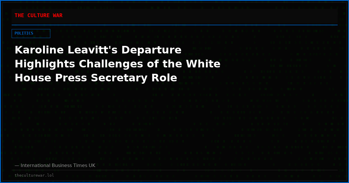 Karoline Leavitt's Departure Highlights Challenges of the White House Press Secretary Role