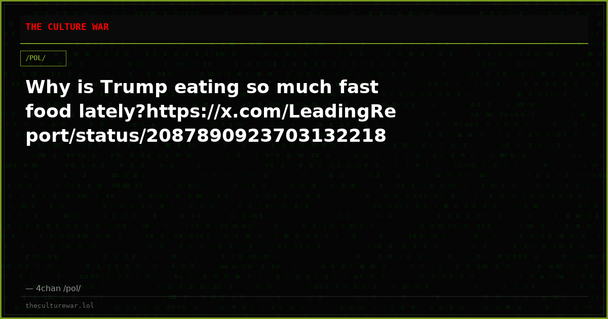 Why is Trump eating so much fast food lately?https://x.com/LeadingReport/status/2087890923703132218