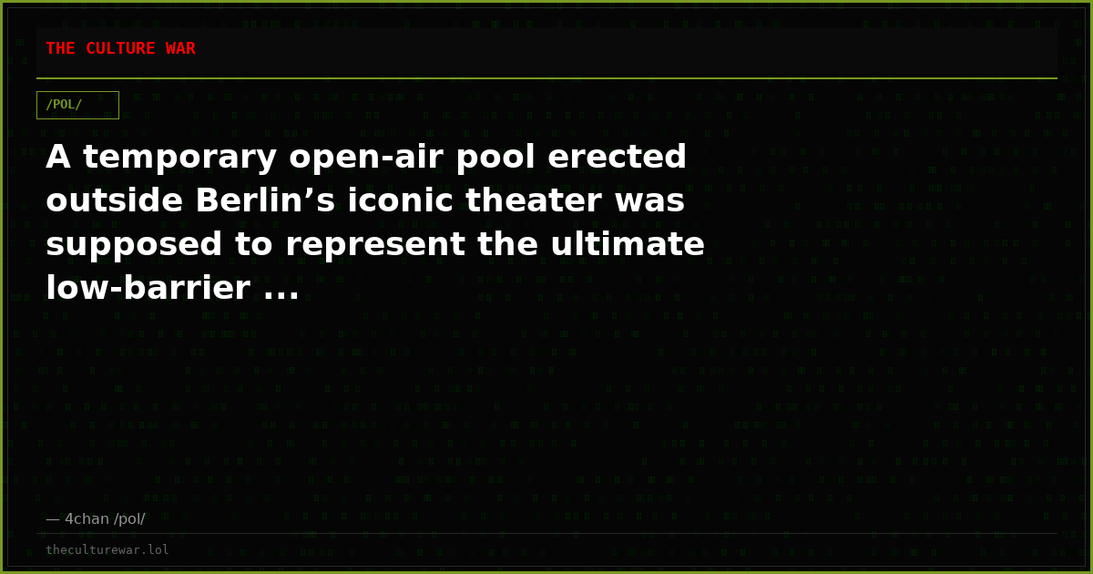 A temporary open-air pool erected outside Berlin’s iconic theater was supposed to represent the ultimate low-barrier ...