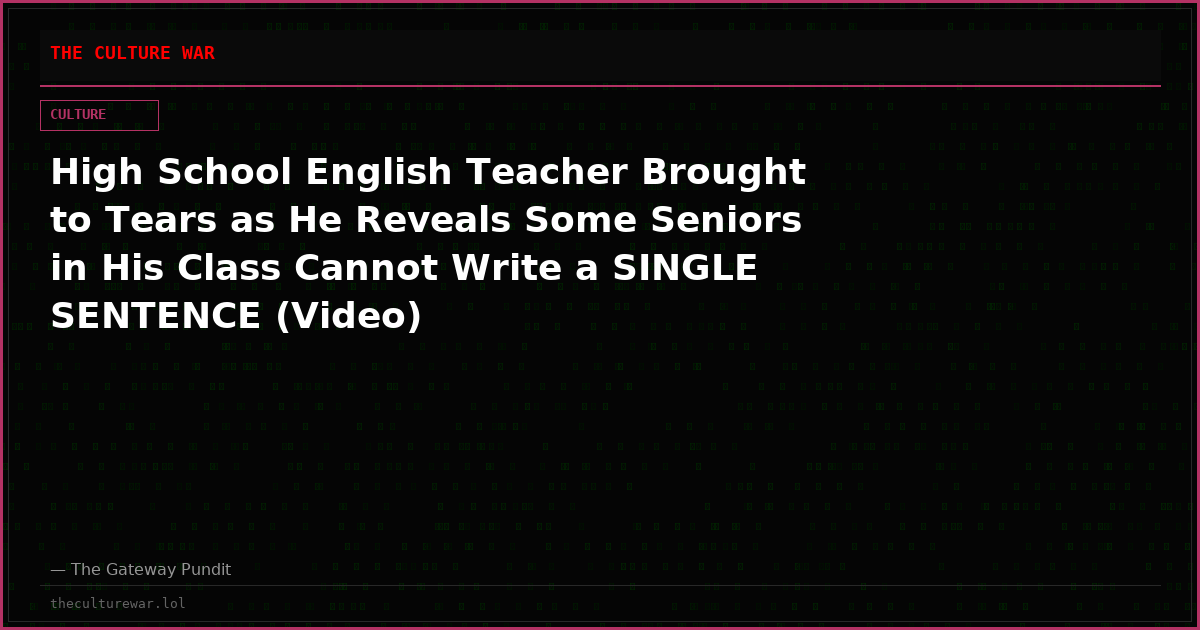 High School English Teacher Brought to Tears as He Reveals Some Seniors in His Class Cannot Write a SINGLE SENTENCE (Video)