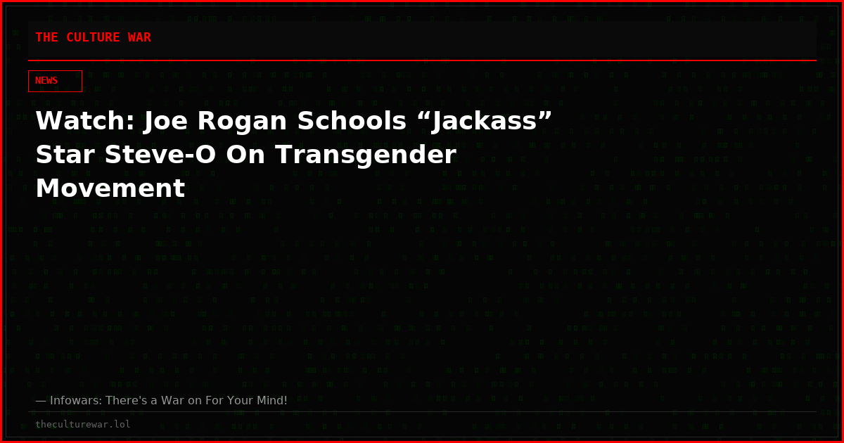 Watch: Joe Rogan Schools “Jackass” Star Steve-O On Transgender Movement