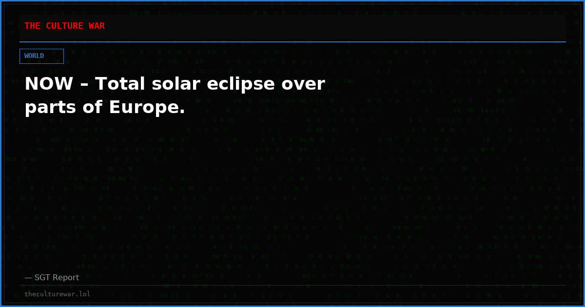 NOW – Total solar eclipse over parts of Europe.