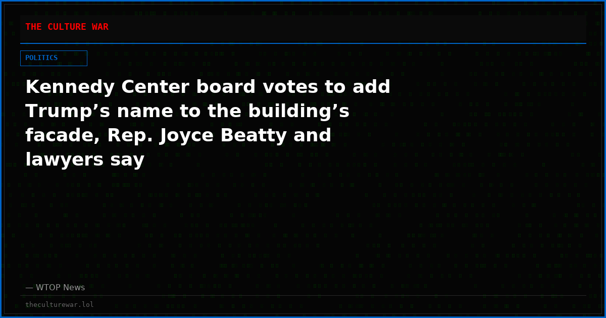 Kennedy Center board votes to add Trump’s name to the building’s facade, Rep. Joyce Beatty and lawyers say