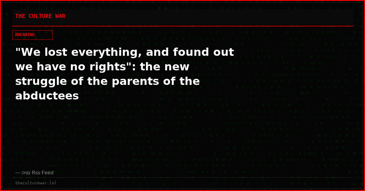 "We lost everything, and found out we have no rights": the new struggle of the parents of the abductees
