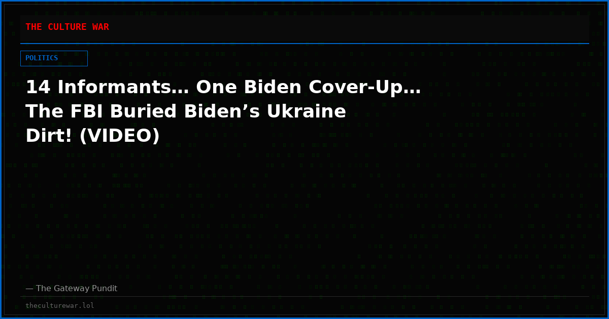 14 Informants… One Biden Cover-Up… The FBI Buried Biden’s Ukraine Dirt! (VIDEO)