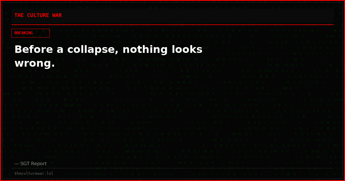 Before a collapse, nothing looks wrong.