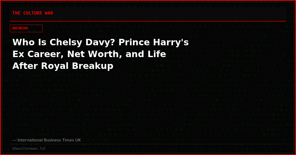 Who Is Chelsy Davy? Prince Harry's Ex Career, Net Worth, and Life After Royal Breakup