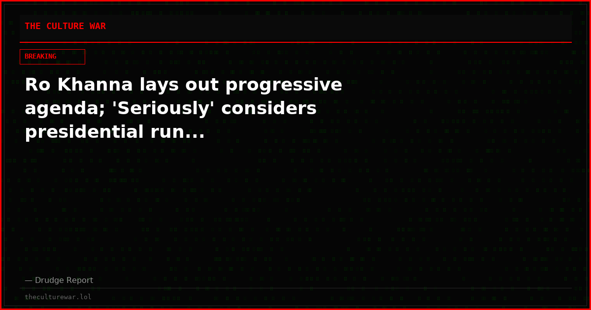 Ro Khanna lays out progressive agenda; 'Seriously' considers presidential run...