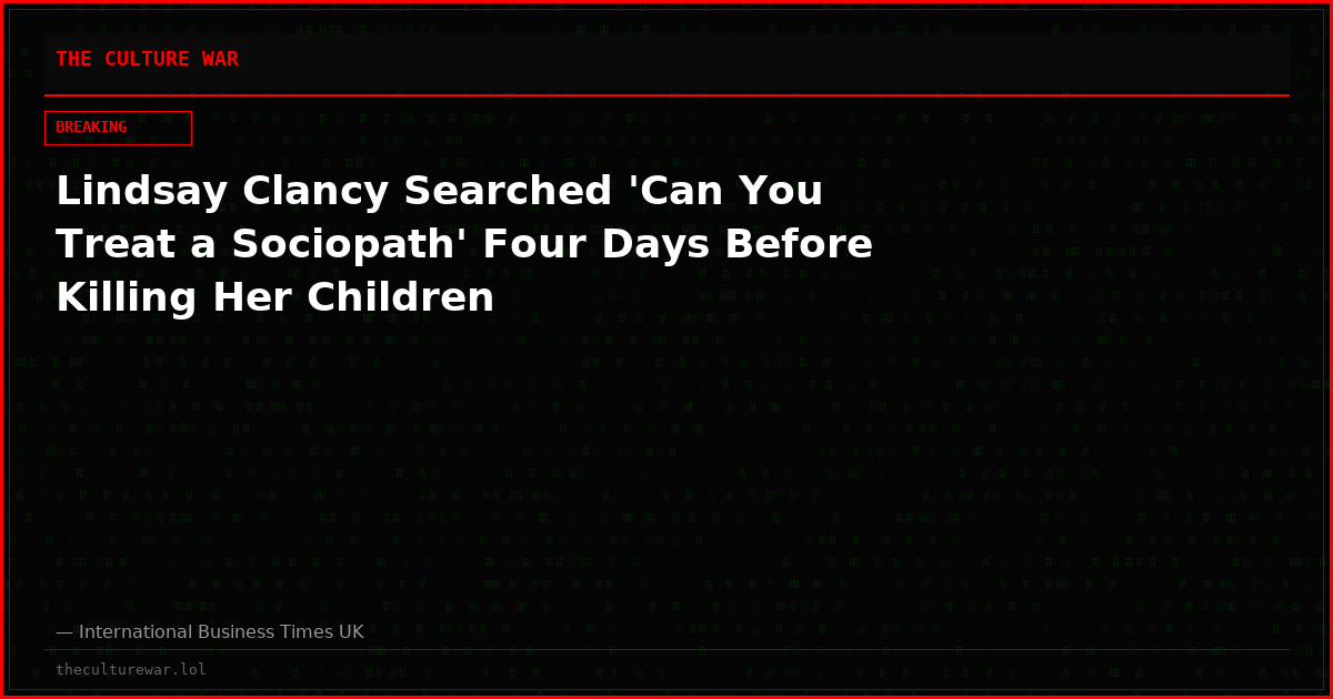 Lindsay Clancy Searched 'Can You Treat a Sociopath' Four Days Before Killing Her Children