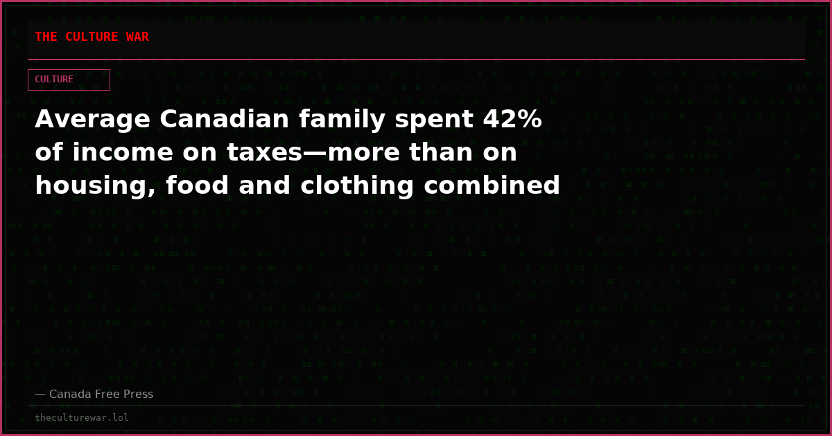 Average Canadian family spent 42% of income on taxes—more than on housing, food and clothing combined