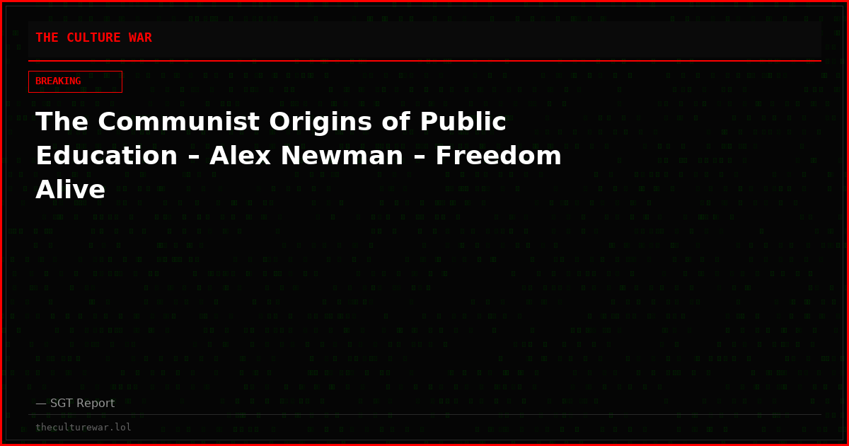 The Communist Origins of Public Education – Alex Newman – Freedom Alive