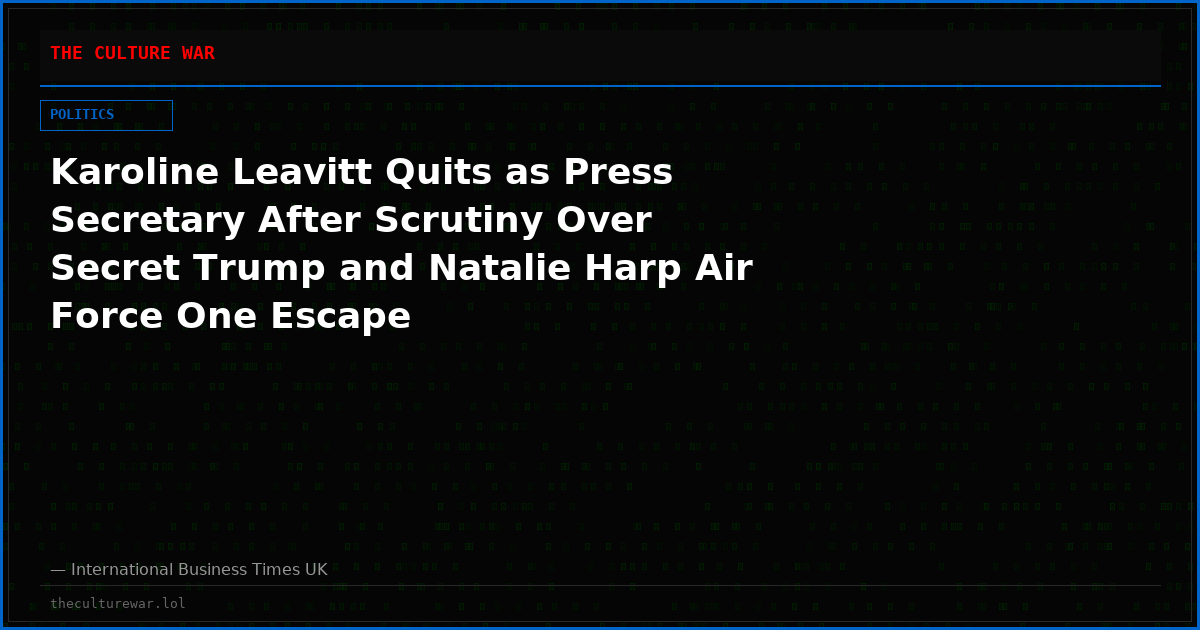 Karoline Leavitt Quits as Press Secretary After Scrutiny Over Secret Trump and Natalie Harp Air Force One Escape