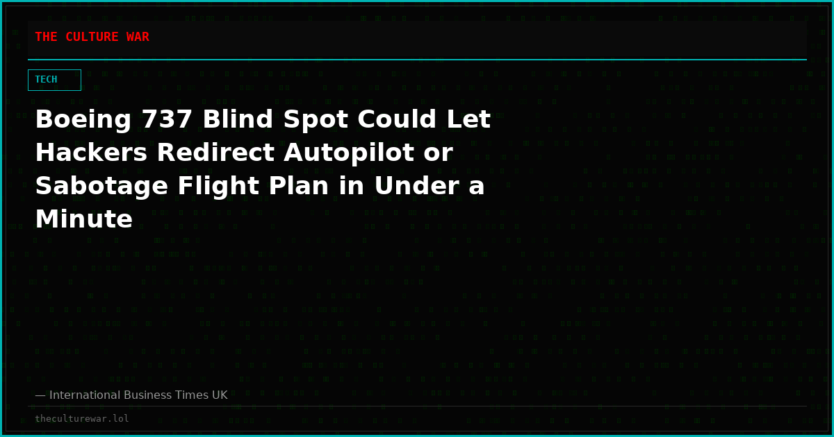 Boeing 737 Blind Spot Could Let Hackers Redirect Autopilot or Sabotage Flight Plan in Under a Minute