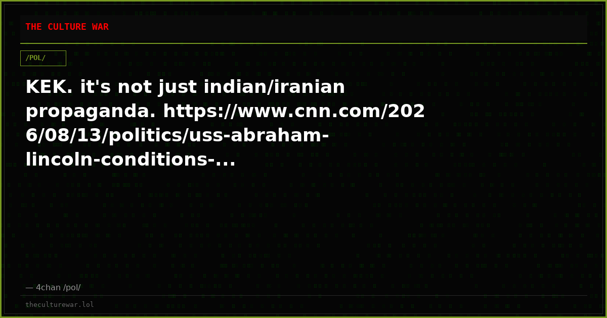 KEK. it's not just indian/iranian propaganda. https://www.cnn.com/2026/08/13/politics/uss-abraham-lincoln-conditions-...