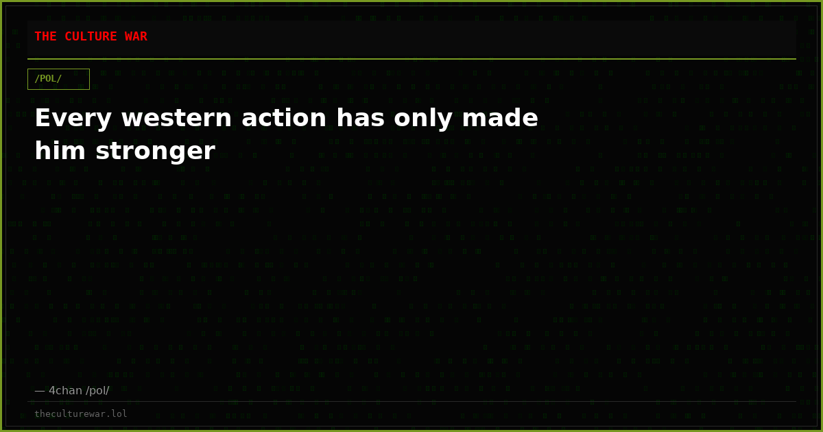 Every western action has only made him stronger