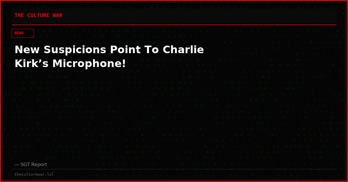 New Suspicions Point To Charlie Kirk’s Microphone!