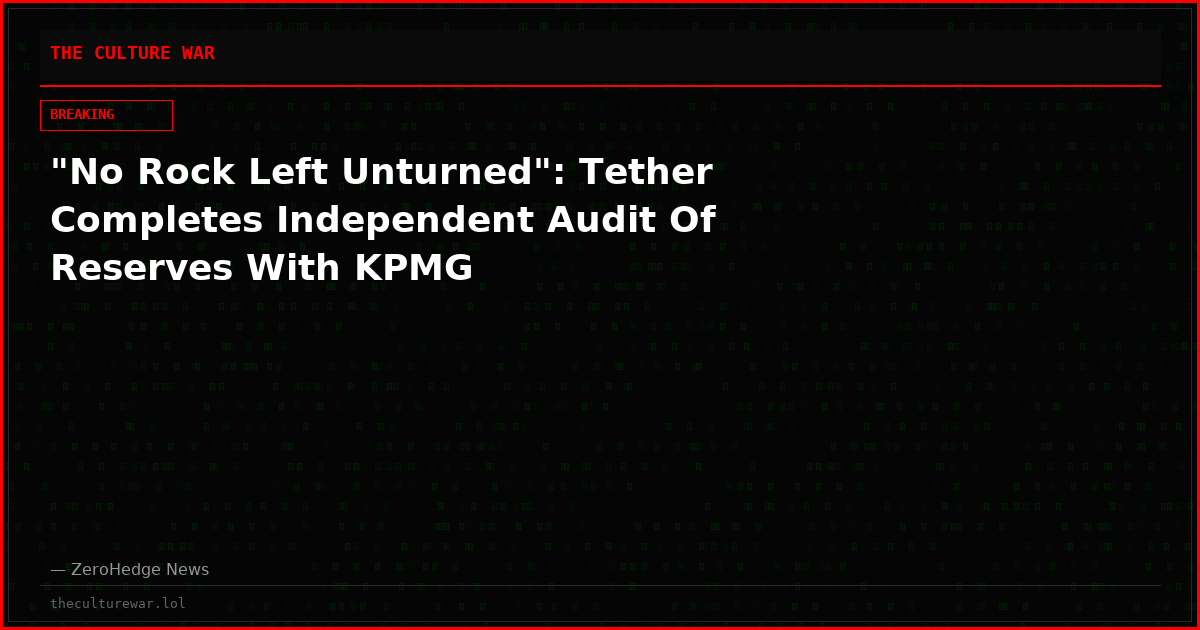 "No Rock Left Unturned": Tether Completes Independent Audit Of Reserves With KPMG