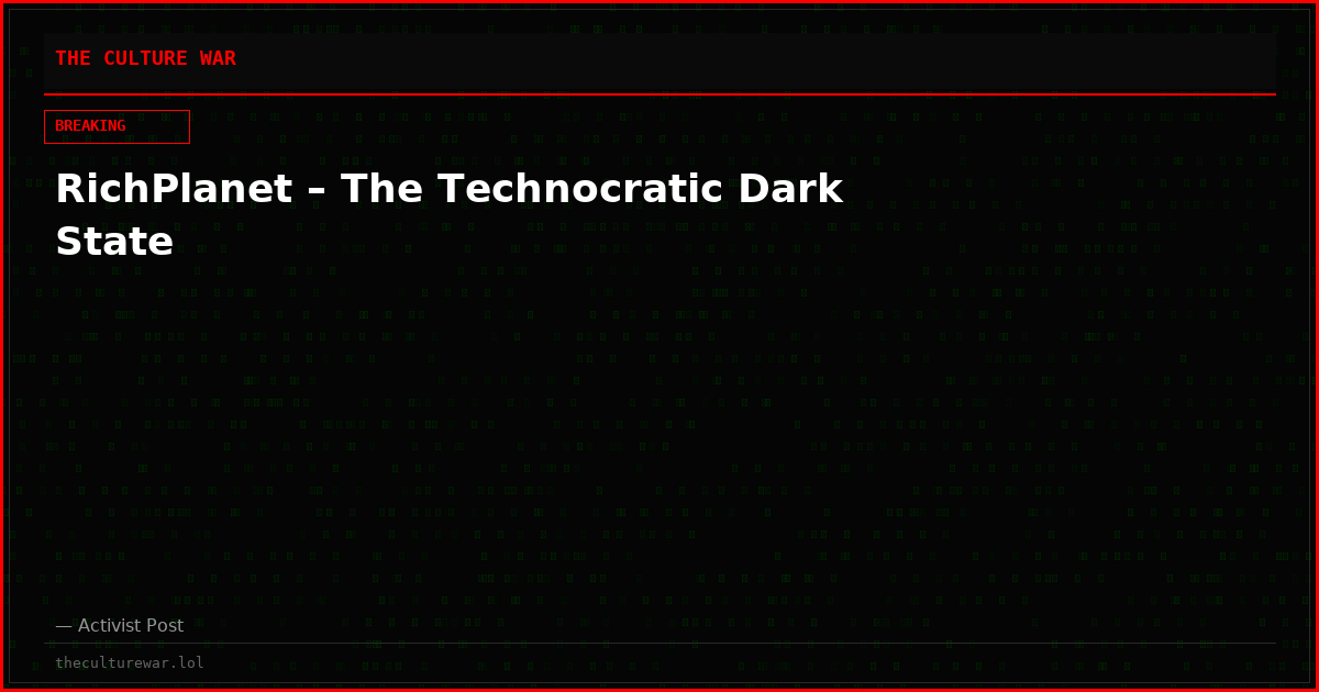 RichPlanet – The Technocratic Dark State