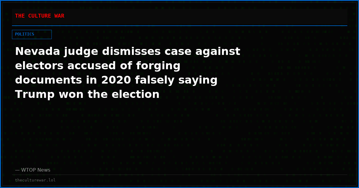 Nevada judge dismisses case against electors accused of forging documents in 2020 falsely saying Trump won the election
