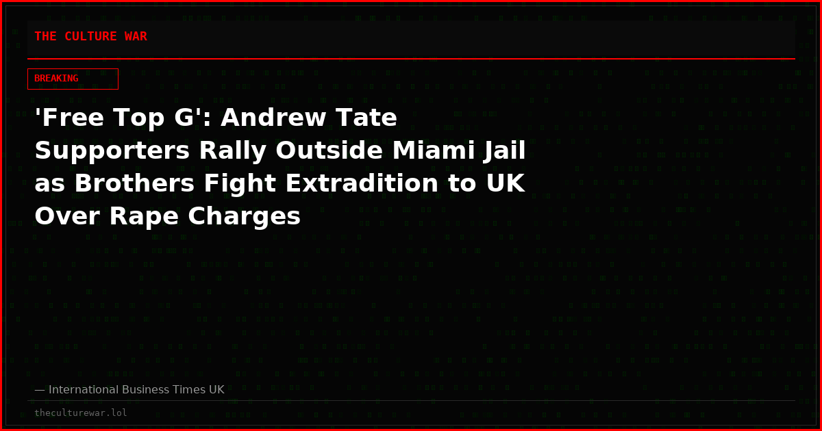 'Free Top G': Andrew Tate Supporters Rally Outside Miami Jail as Brothers Fight Extradition to UK Over Rape Charges