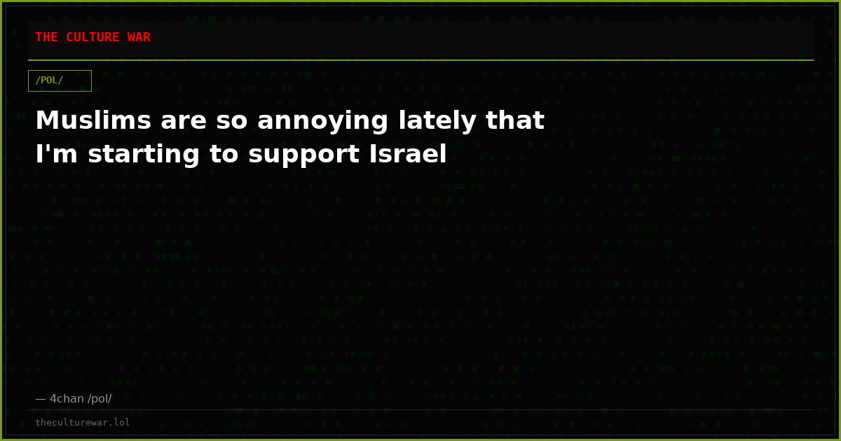 Muslims are so annoying lately that I'm starting to support Israel