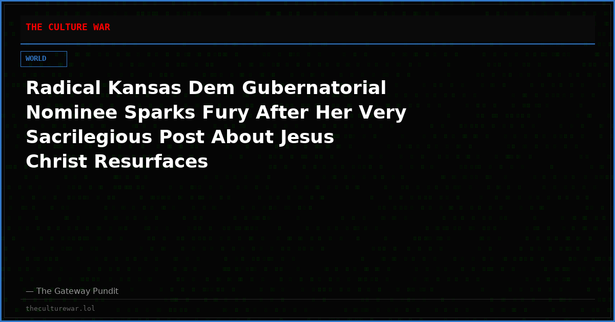 Radical Kansas Dem Gubernatorial Nominee Sparks Fury After Her Very Sacrilegious Post About Jesus Christ Resurfaces
