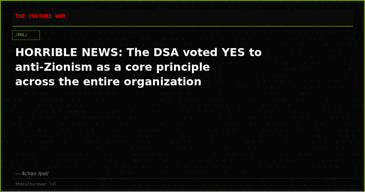 HORRIBLE NEWS: The DSA voted YES to anti-Zionism as a core principle across the entire organization