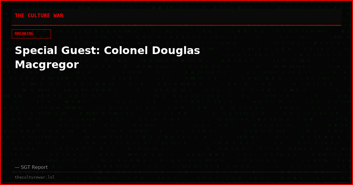 Special Guest: Colonel Douglas Macgregor