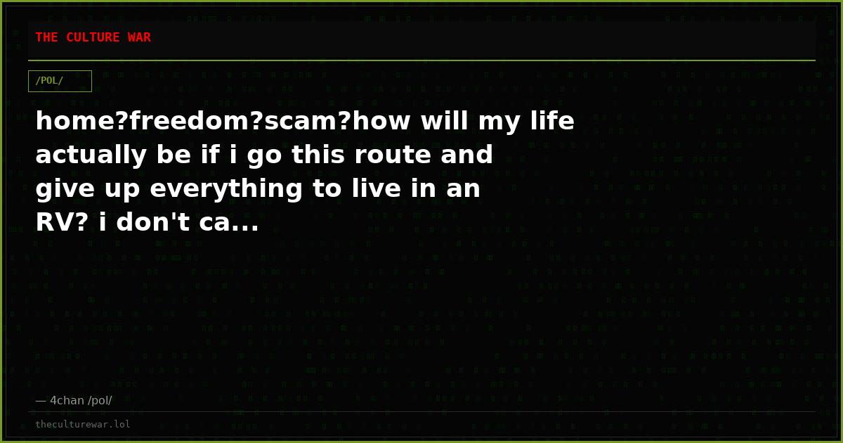home?freedom?scam?how will my life actually be if i go this route and give up everything to live in an RV? i don't ca...