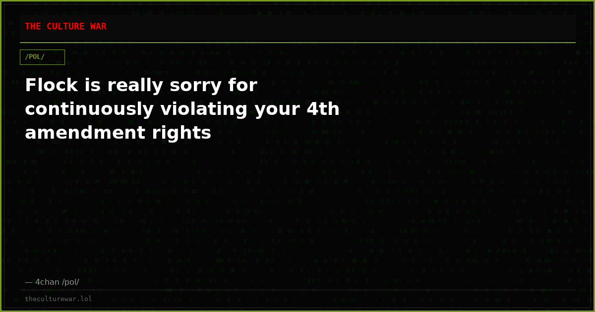 Flock is really sorry for continuously violating your 4th amendment rights