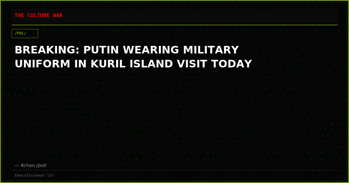 BREAKING: PUTIN WEARING MILITARY UNIFORM IN KURIL ISLAND VISIT TODAY