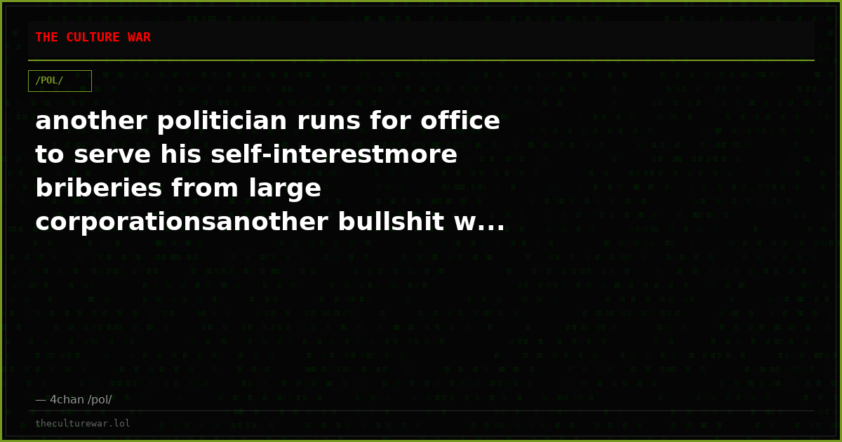 another politician runs for office to serve his self-interestmore briberies from large corporationsanother bullshit w...