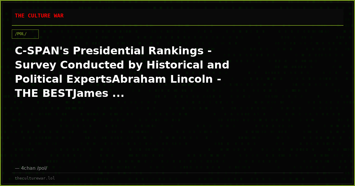 C-SPAN's Presidential Rankings - Survey Conducted by Historical and Political ExpertsAbraham Lincoln - THE BESTJames ...