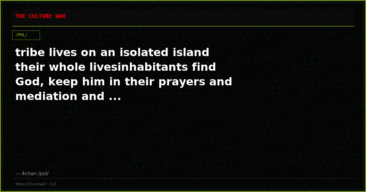 tribe lives on an isolated island their whole livesinhabitants find God, keep him in their prayers and mediation and ...