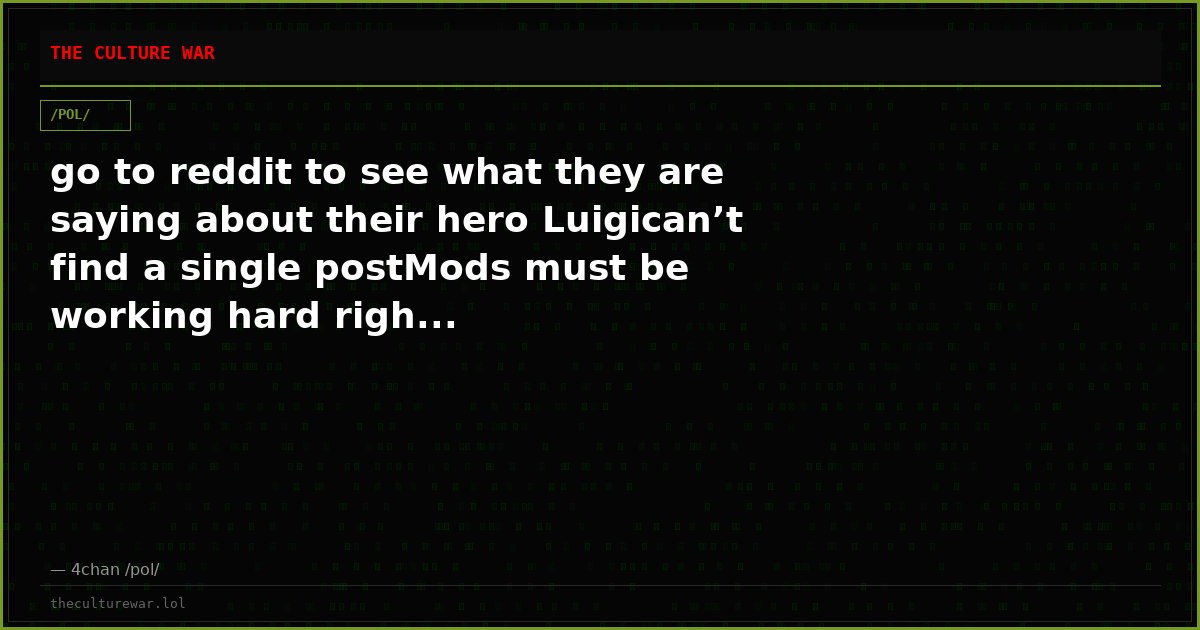 go to reddit to see what they are saying about their hero Luigican’t find a single postMods must be working hard righ...