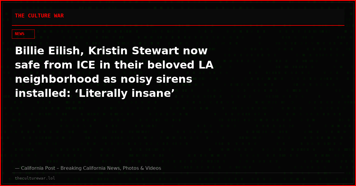 Billie Eilish, Kristin Stewart now safe from ICE in their beloved LA neighborhood as noisy sirens installed: ‘Literally insane’