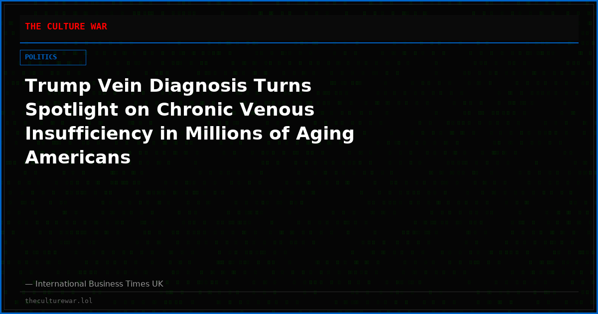 Trump Vein Diagnosis Turns Spotlight on Chronic Venous Insufficiency in Millions of Aging Americans