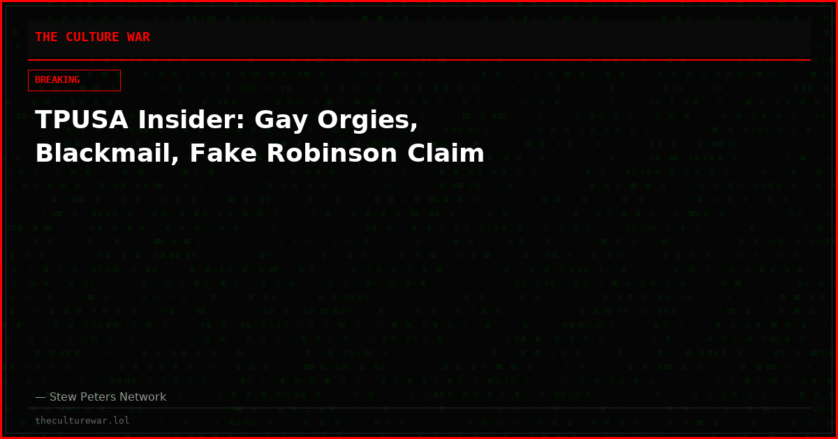 TPUSA Insider: Gay Orgies, Blackmail, Fake Robinson Claim