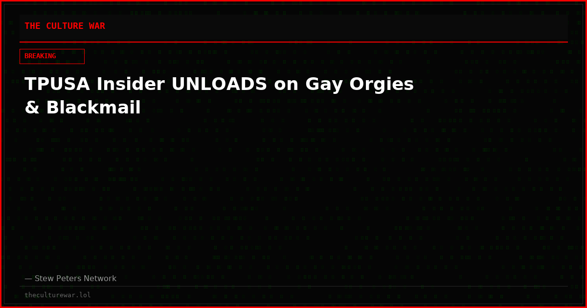 TPUSA Insider UNLOADS on Gay Orgies & Blackmail