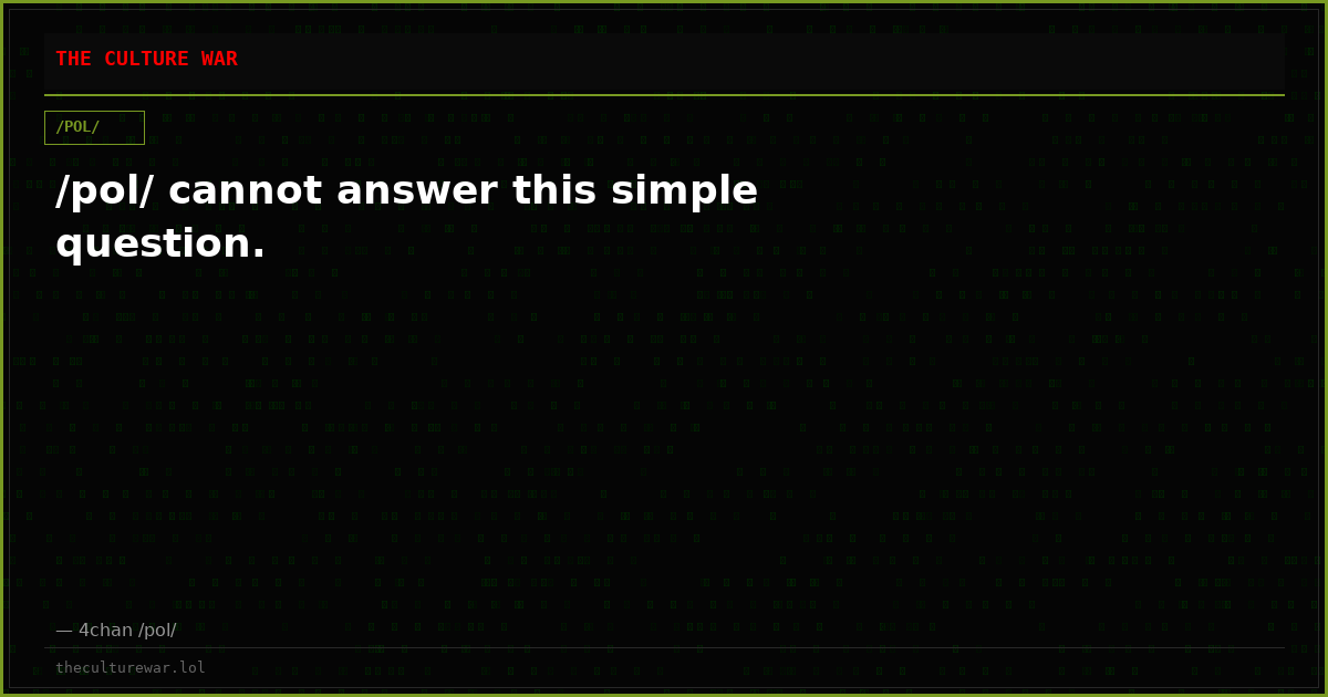 /pol/ cannot answer this simple question.