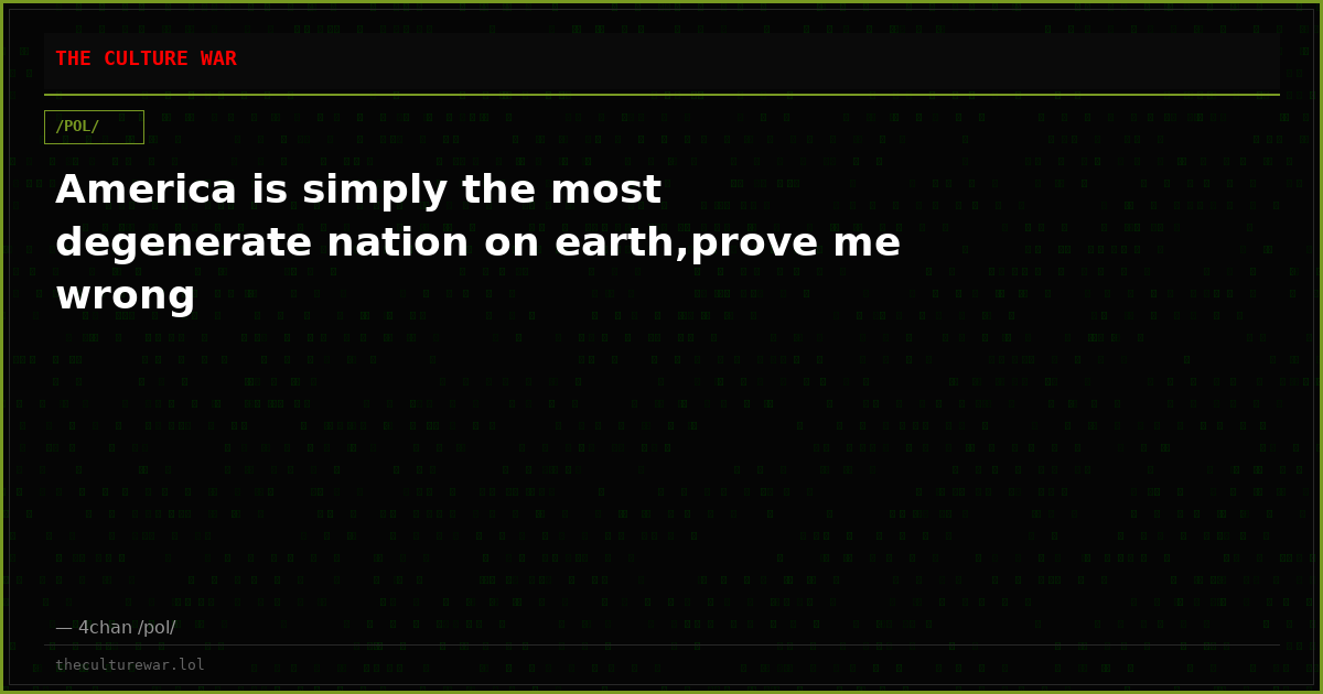 America is simply the most degenerate nation on earth,prove me wrong