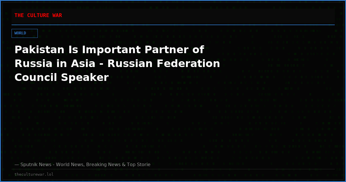 Pakistan Is Important Partner of Russia in Asia - Russian Federation Council Speaker