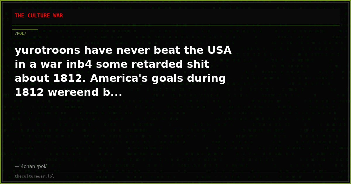 yurotroons have never beat the USA in a war inb4 some retarded shit about 1812. America's goals during 1812 wereend b...