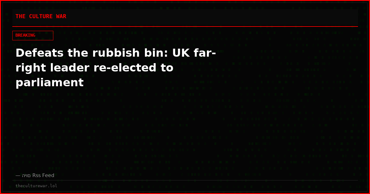 Defeats the rubbish bin: UK far-right leader re-elected to parliament