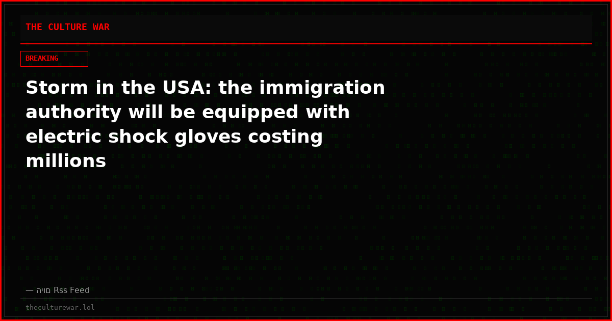 Storm in the USA: the immigration authority will be equipped with electric shock gloves costing millions