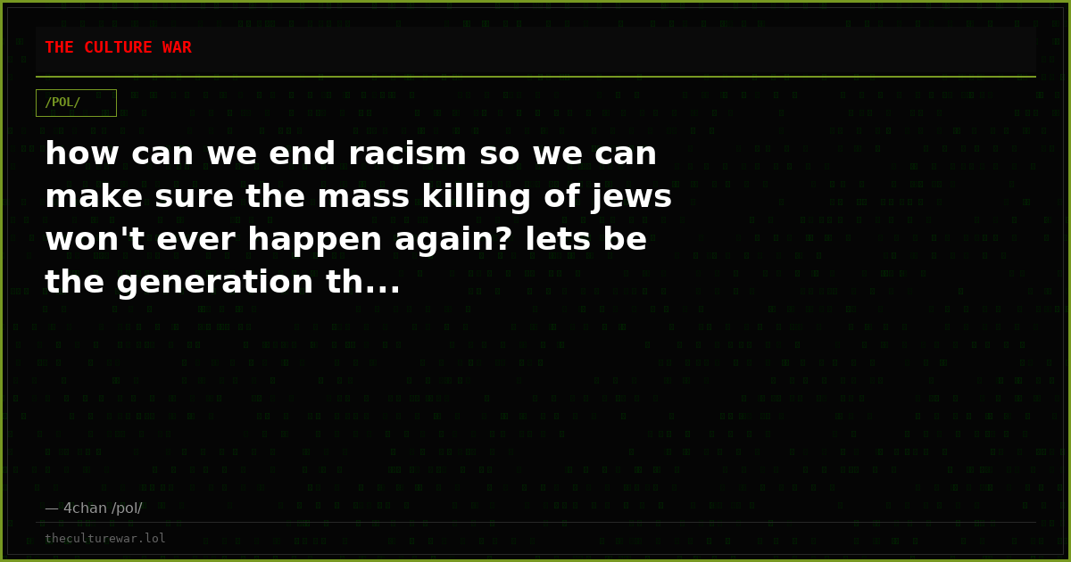 how can we end racism so we can make sure the mass killing of jews won't ever happen again? lets be the generation th...